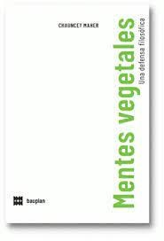 MENTES VEGETALES UNA DEFENSA FILOSÓFICA | 9788409412693 | MAHER, CHAUNCEY