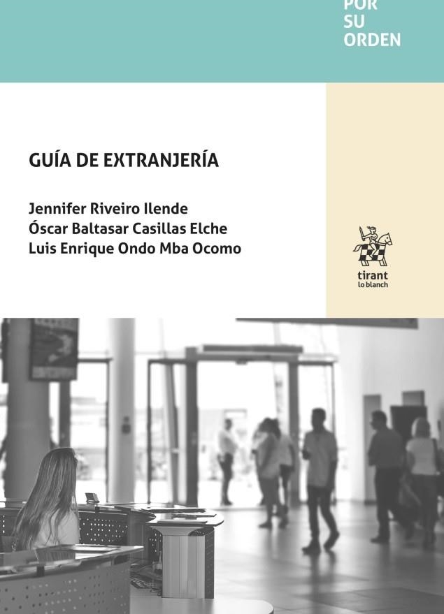 GUÍA DE EXTRANJERIA | 9788411473484 | ONDO MBA OCOMO, LUIS ENRIQUE ,CASILLAS ELCHE, ÓSCAR BALTASAR Y RIVEIRO ILENDE, JENNIFER