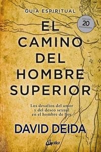 EL CAMINO DEL HOMBRE SUPERIOR. GUÍA ESPIRITUAL. EDICIÓN 20 ANIVERSARIO | 9788484458364 | DEIDA, DAVID