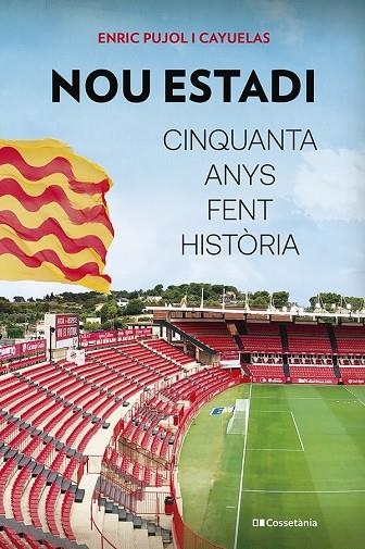 NOU ESTADI: CINQUANTA ANYS FENT HISTÒRIA | 9788413562230 | PUJOL I CAYUELAS, ENRIC