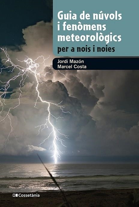 GUIA DE NÚVOLS I FENÒMENS METEOROLÒGICS PER A NOIS I NOIES | 9788413562285 | MAZON, JORDI/COSTA, MARCEL