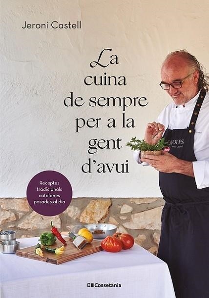 LA CUINA DE SEMPRE PER A LA GENT D'AVUI. RECEPTES TRADICIONALS CATALANES POSADES AL DIA | 9788413562292 | CASTELL VIDAL, JERONI