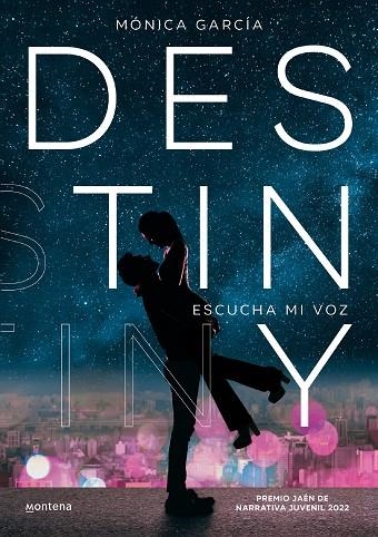 DESTINY. ESCUCHA MI VOZ (PREMIO JAEN DE NARRATIVA JUVENIL 2022) | 9788418798955 | GARCÍA, MONICA