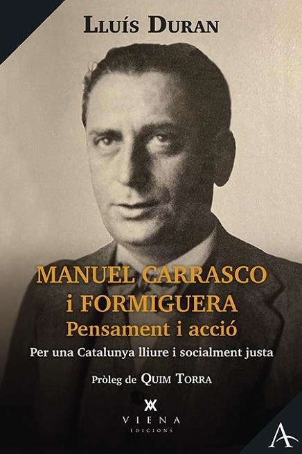 MANUEL CARRASCO I FORMIGUERA. PENSAMENT I ACCIÓ. PER UNA CATALUNYA LLIURE I SOCIALMENT JUSTA | 9788418908811 | DURAN SOLÀ, LLUÍS