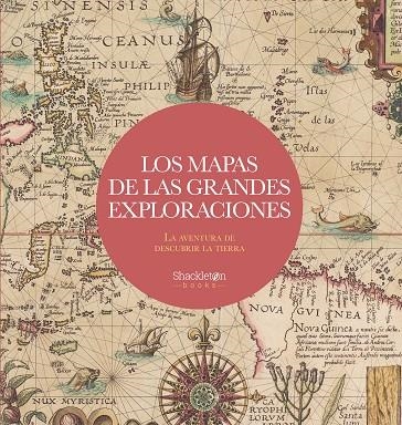 LOS MAPAS DE LAS GRANDES EXPLORACIONES. LA AVENTURA DE DESCUBRIR LA TIERRA | 9788413611846