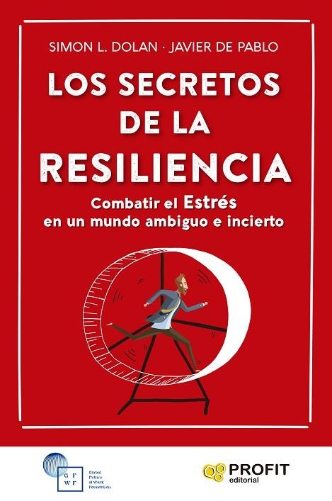 LOS SECRETOS DE LA RESILIENCIA. COMBATIR EL ESTRÉS  EN UN MUNDO AMBIGUO E INCIERTO | 9788419212276 | DOLAN, SIMON L./DE PABLO AYLLÓN, FRANCISCO JAVIER