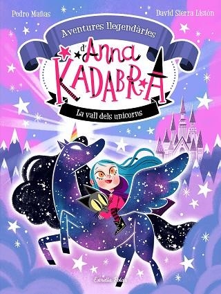 LA VALL DELS UNICORNS. AVENTURES LLEGENDARIES D´ANNAKADABRA 1 | 9788413893457 | MAÑAS, PEDRO/SIERRA LISTÓN, DAVID