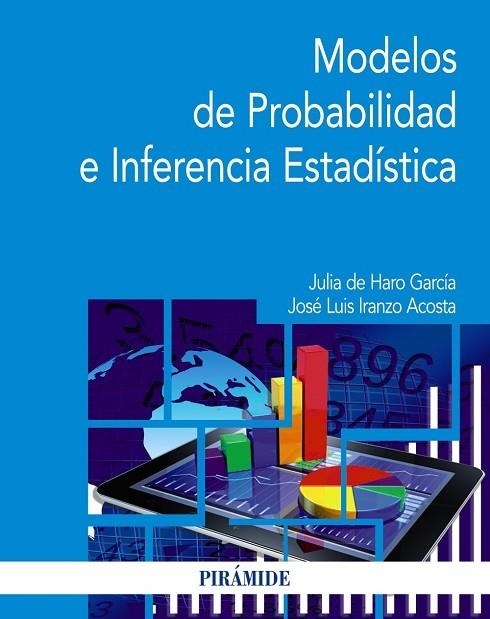 MODELOS DE PROBABILIDAD E INFERENCIA ESTADÍSTICA | 9788436845303 | DE HARO GARCÍA, JULIA/IRANZO ACOSTA, JOSÉ LUIS