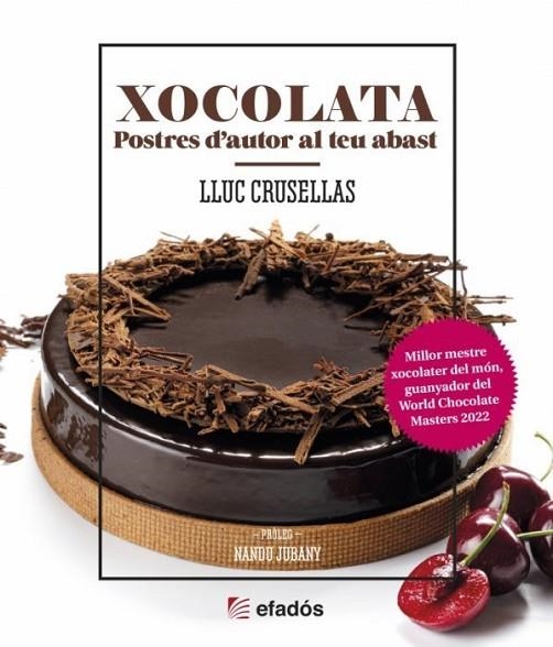 XOCOLATA. POSTRES D' AUTOR AL TEU ABAST | 9788419239501 | CRUSELLAS CAPDEVILA, LLUC