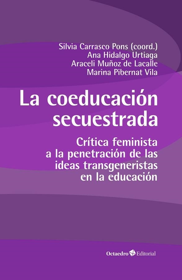 LA COEDUCACIÓN SECUESTRADA. CRÍTICA FEMINISTA A LA PENETRACIÓN DE LAS IDEAS TRANSGENERISTAS EN LA EDUCACIÓN | 9788419506290 | CARRASCO PONS, SÍLVIA/HIDALGO URTIAGA, ANA/MUÑOZ LACALLE, ARACELI/PIBERNAT VILA, MARINA