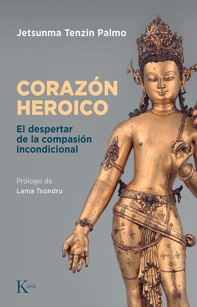 CORAZÓN HEROICO EL DESPERTAR DE LA COMPASIÓN INCONDICIONAL | 9788411210676 | TENZIM PALMO, JETSUNMA