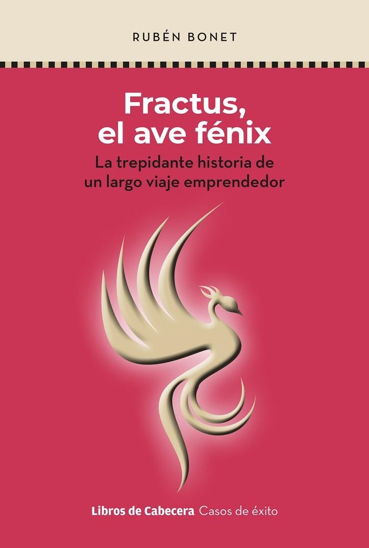 FRACTUS, EL AVE FÉNIX. LA TREPIDANTE HISTORIA DE UN LARGO VIAJE EMPRENDEDOR | 9788412504248 | BONET, RUBÉN