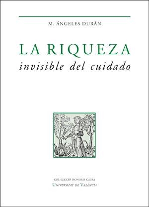 LA RIQUEZA INVISIBLE DEL CUIDADO | 9788491345619 | DURÁN HERAS, MARÍA ÁNGELES