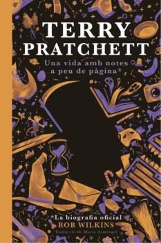 TERRY PRATCHETT UNA VIDA AMB NOTES A PEU DE PÀGINA | 9788412493061 | WILKINS, ROB