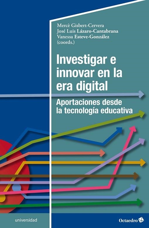 INVESTIGAR E INNOVAR EN LA ERA DIGITAL. APORTACIONES DESDE LA TECNOLOGÍA EDUCATIVA | 9788419023865 | GISBERT, MERCÈ/LÁZARO, JOSÉ LUIS/ESTEVE, VANESSA