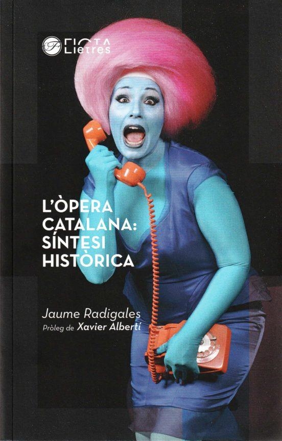 L'ÒPERA CATALANA: SÍNTESI HISTÒRICA | 9788494610486 | RADIGALES, JAUME