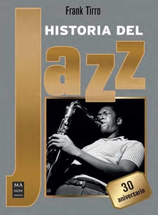 HISTORIA DEL JAZZ. 30 ANIVERSARIO | 9788418703485 | TIRRO, FRANK