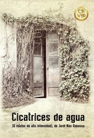 CICATRICES DE AGUA (6 RELATOS DE ALTA INTENSIDAD) | 9788411559577 | JORDI MAS RABASSA