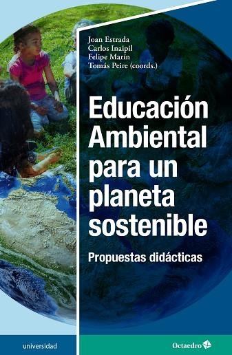 EDUCACIÓN AMBIENTAL PARA UN PLANETA SOSTENIBLE. PROPUESTAS DIDÁCTICAS | 9788419023575