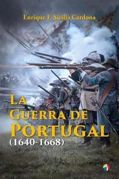 LA GUERRA DE PORTUGAL 1640-1668 | 9788497392082 | SICILIA ENRIQUE