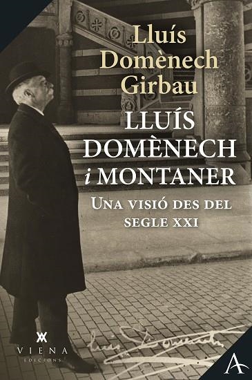 LLUÍS DOMÈNECH I MONTANER UNA VISIÓ DES DEL SEGLE XXI | 9788418908590 | DOMÈNECH GIRBAU, LLUÍS