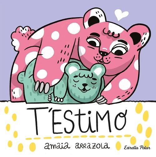 T'ESTIMO. LLIBRE DE TELA   | 9788413892382 | ARRAZOLA, AMAIA