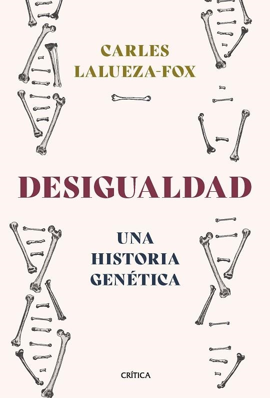 DESIGUALDAD. UNA HISTORIA GENÉTICA | 9788491994756 | LALUEZA-FOX, CARLES