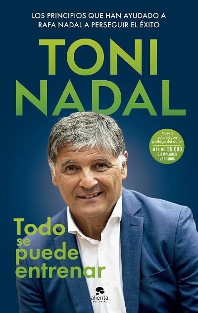 TODO SE PUEDE ENTRENAR. LOS PRINCIPIOS QUE HAN AYUDADO A RAFA NADAL A PERSEGUIR EL ÉXITO | 9788413442105 | NADAL HOMAR, TONI