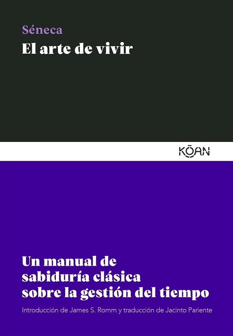 EL ARTE DE VIVIR. UN MANUAL DE SABIDURÍA CLÁSICA SOBRE LA GESTIÓN DEL TIEMPO | 9788418223686 | SÉNECA