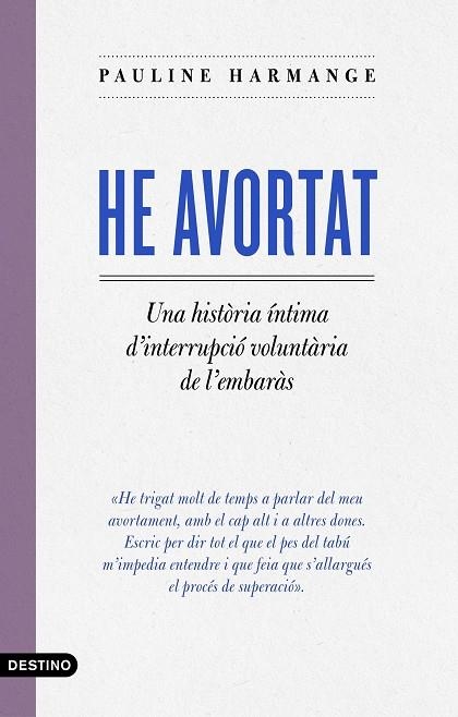 HE AVORTAT. UNA HISTÒRIA ÍNTIMA SOBRE LA INTERRUPCIÓ VOLUNTÀRIA DE L'EMBARÀS | 9788497103442 | HARMANGE, PAULINE