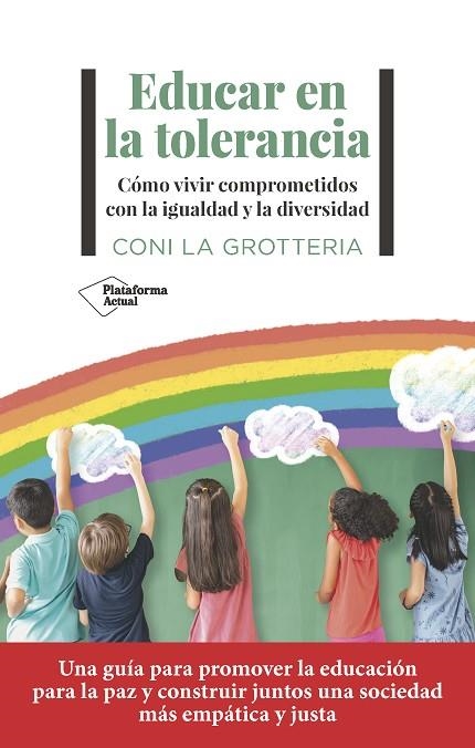 EDUCAR EN LA TOLERANCIA. CÓMO VIVIR COMPROMETIDOS CON LA IGUALDAD Y LA DIVERSIDAD | 9788419271815 | LA GROTTERIA, CONI