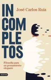 INCOMPLETOS FILOSOFÍA PARA UN PENSAMIENTO ELEGANTE | 9788423362721 | RUIZ SÁNCHEZ, JOSÉ CARLOS