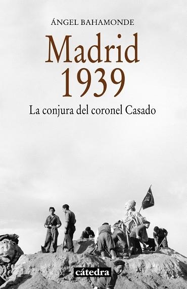 MADRID, 1939. LA CONJURA DEL CORONEL CASADO | 9788437632674 | BAHAMONDE MAGRO, ÁNGEL