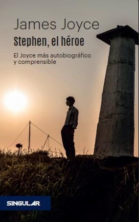 STEPHEN, EL HÉROE. EL JOYCE MÁS AUTOBIOGRÁFICO Y COMPRENSIBLE | 9788412489903 | JOYCE, JAMES