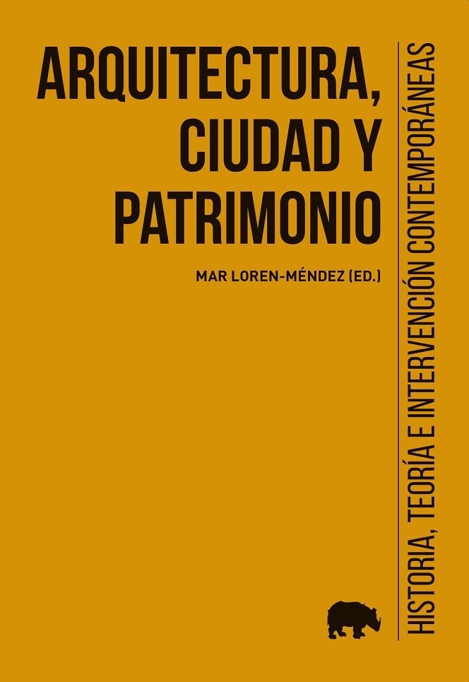 ARQUITECTURA, CIUDAD Y PATRIMONIO. HISTORIA, TEORÍA E INTERVENCIÓN CONTEMPORÁNEAS | 9788419008190 | LOREN-MENDEZ,MAR