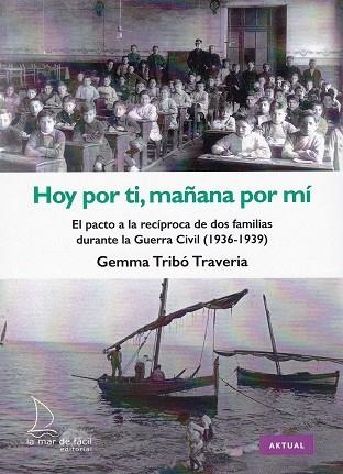 HOY POR TI, MAÑANA POR MÍ. EL PACTO A LA RECÍPROCA DE DOS FAMÍLIAS DURANTE LA GU | 9788494834615 | TRIBÓ TRAVERIA, GEMMA