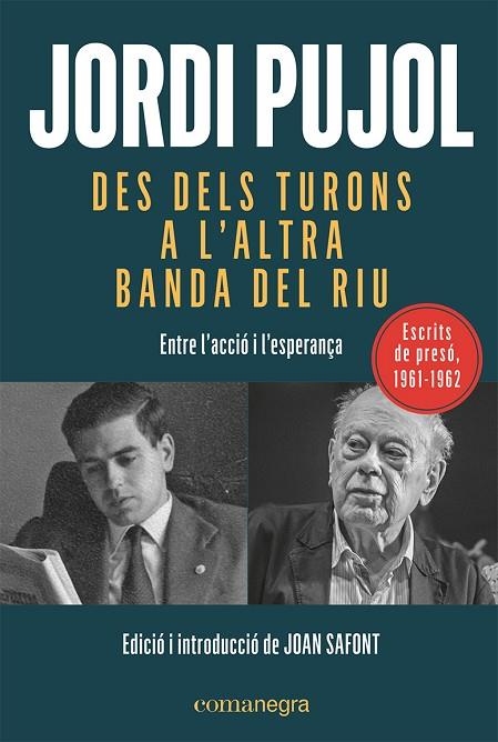 DES DELS TURONS A L'ALTRA BANDA DEL RIU. ENTRE L'ACCIÓ I L'ESPERANÇA (ESCRITS DE PRESÓ 1961-1962) | 9788419590015 | PUJOL I SOLEY, JORDI