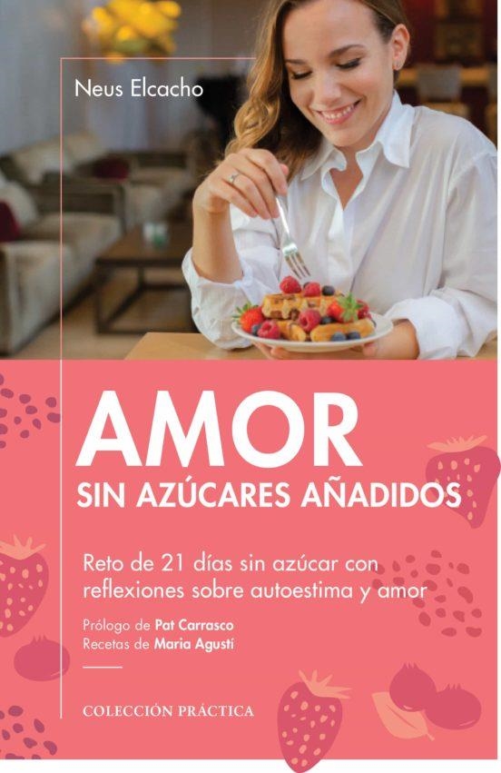 AMOR SIN AZÚCARES AÑADIDOS. RETO DE 21 DIAS SIN AZUCAR | 9788417432973 | ELCACHO ROVIRA, NEUS