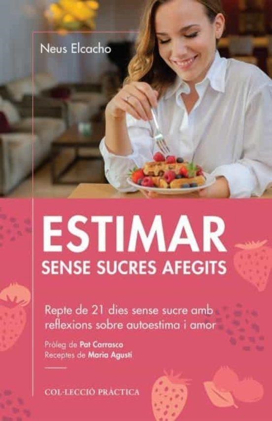 ESTIMAR SENSE SUCRES AFEGITS. REPTE DE 21 DIES SENSE SUCRE | 9788418243004 | ELCACHO ROVIRA, NEUS