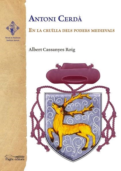 ANTONI CERDÀ. EN LA CRUÏLLA DELS PODERS MEDIEVALS | 9788413034225 | CASSANYES ROIG, ALBERT