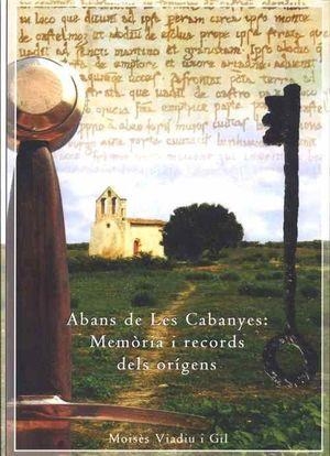 ABANS DE LES CABANYES. MEMÒRIA I RECORDS DELS ORÍGENS | 9788417190170 | VIADIU I GIL, MOISÈS