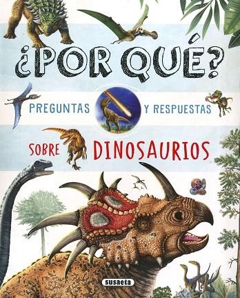 ¿POR QUÉ? PREGUNTAS Y RESPUESTAS SOBRE DINOSAURIOS | 9788467784756