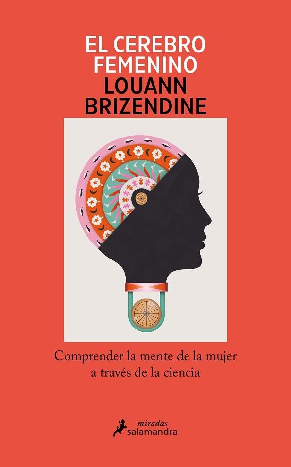 EL CEREBRO FEMENINO. COMPRENDER LA MENTE DE LA MUJER A TRAVÉS DE LA CIENCIA | 9788419456090 | BRIZENDINE, LOUANN