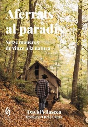 AFERRATS AL PARADIS. SETZE MANERES DE VIURE A LA NATURA | 9788412574746 | DAVID VILASECA