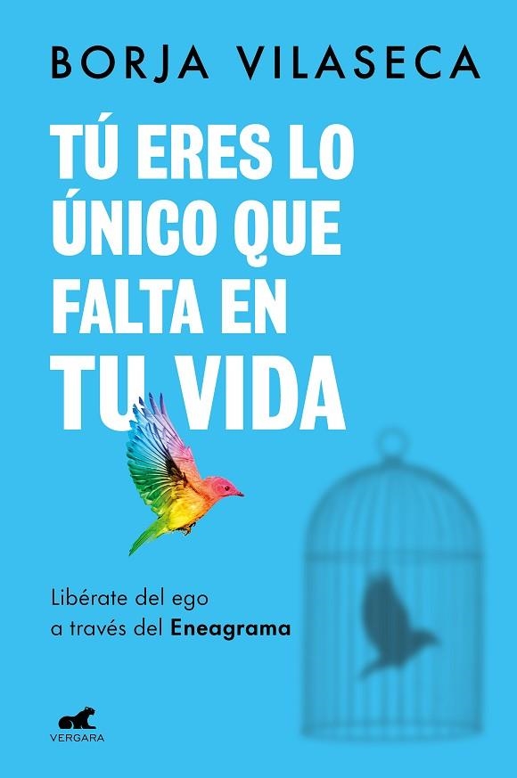 TÚ ERES LO ÚNICO QUE FALTA EN TU VIDA. LIBÉRATE DEL EGO A TRAVÉS DEL ENEAGRAMA | 9788418620706 | VILASECA, BORJA