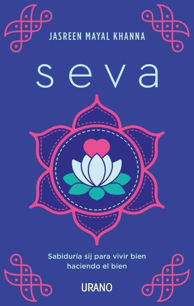 SEVA SABIDURÍA SIJ PARA VIVIR BIEN HACIENDO EL BIEN | 9788417694975 | KHANNA, JASREEN MAYAL