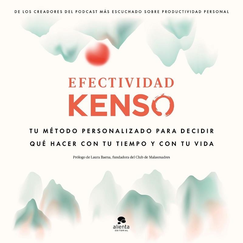 EFECTIVIDAD KENSO TU MÉTODO PERSONALIZADO PARA DECIDIR QUÉ HACER CON TU TIEMPO Y TU VIDA | 9788413442143 | HERNÁNDEZ, RAÚL/GONZALO, ENRIQUE/SANGERS, JEROEN