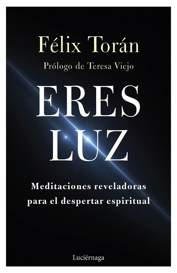 ERES LUZ MEDITACIONES PARA EL DESPERTAR ESPIRITUAL | 9788419164346 | TORÁN MARTÍ, FÉLIX