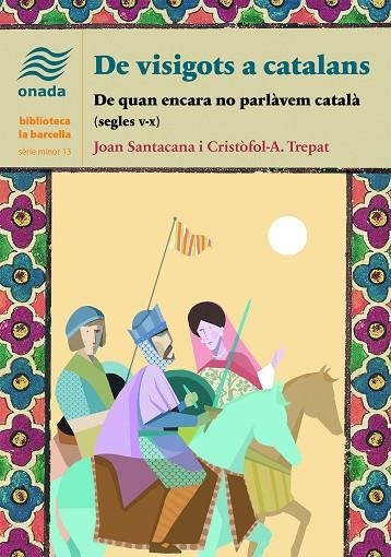 DE VISIGOTS A CATALANS | 9788418634987 | SANTACANA I MESTRE, JOAN/TREPAT CARBONELL, CRISTÒFOL-A.