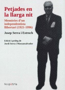 PETJADES EN LA LLARGA NIT. MEMÒRIES D'UN INDEPENDENTISTA LLIBERTARI (1921-1996) | 9788418598821 | SERRA I ESTRUCH, JOSEP